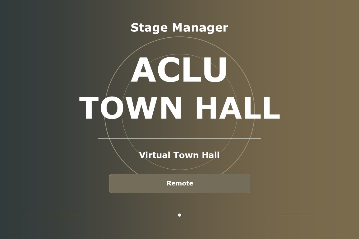 Title card for Shawna Voragen’s stage managing work on ACLU Town Hall.